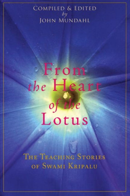Book cover of: From the Heart of the Lotus. By: Kripalvanandji Swami