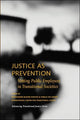 Book cover of: Justice as Prevention – Vetting Public Employees in Transitional Societies