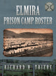 Book cover of: Elmira Prison Camp Roster Volume I. By: Richard H. Triebe
