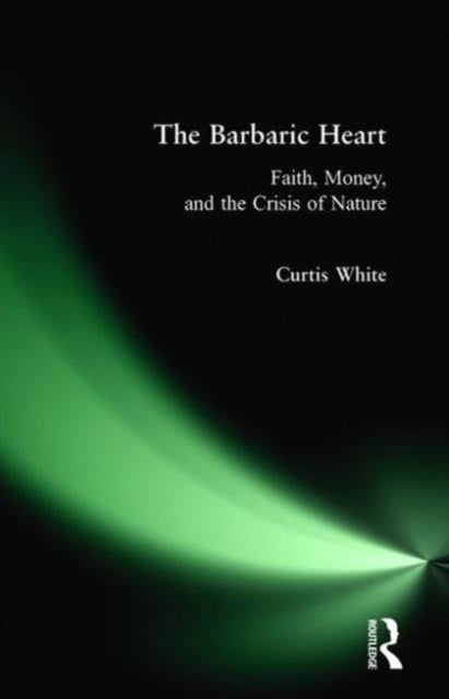 Book cover of: Barbaric Heart. By: Curtis White