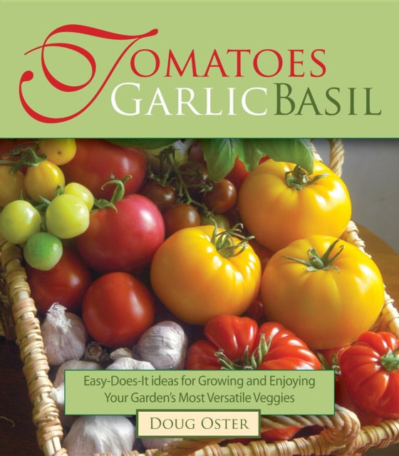 Book cover of: Tomatoes Garlic Basil. By: Doug Oster