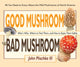 Book cover of: Good Mushroom Bad Mushroom. By: Plischke, John, 3rd