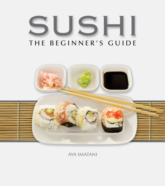 Book cover of: Sushi: The Beginner's Guide. By: Aya Imatani
