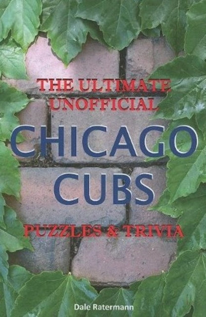 Book cover of: Ultimate Unofficial Chicago Cubs Puzzles & Trivia