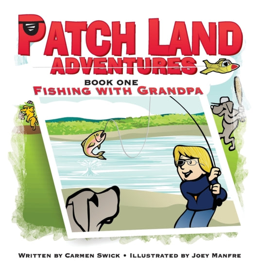 Book cover of: Patch Land Adventures (book one hardcover) "Fishing with Grandpa"