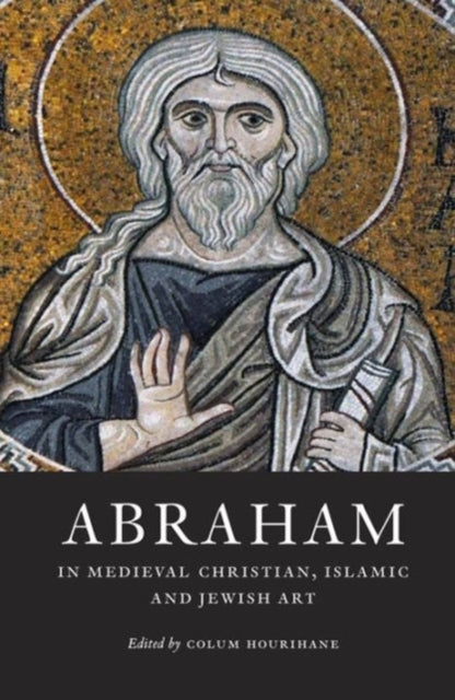 Book cover of: Abraham in Medieval Christian, Islamic, and Jewish Art