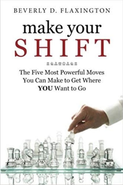 Book cover of: Make Your SHIFT. By: Beverly D. Flaxington