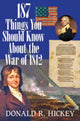 Book cover of: 187 Things You Should Know About the War of 1812 –  An Easy Question–and–Answer Guide. By: Donald R. Hickey