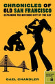 Book cover of: Chronicles of Old San Francisco. By: Gael Chandler