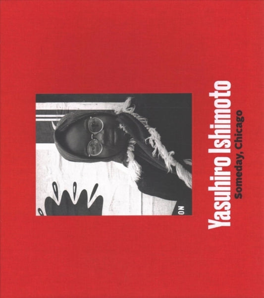 Book cover of: Yasuhiro Ishimoto – Someday, Chicago