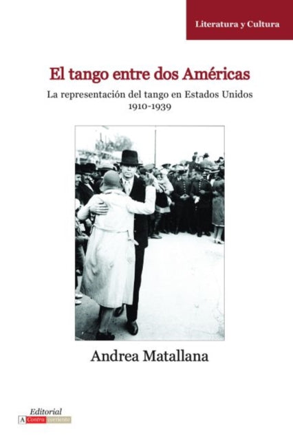Book cover of: El Tango Entre Dos Americas. By: Andrea Matallana