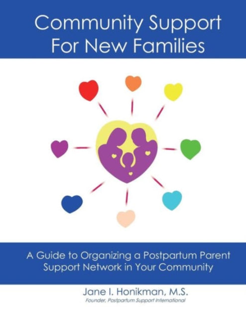 Book cover of: Community Support for New Families: Guide to Organizing a Postpartum Parent Support Network in Your Community