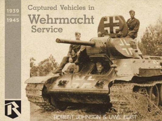 Book cover of: Captured Vehicles in Wehrmacht Service. By: Uwe Feist