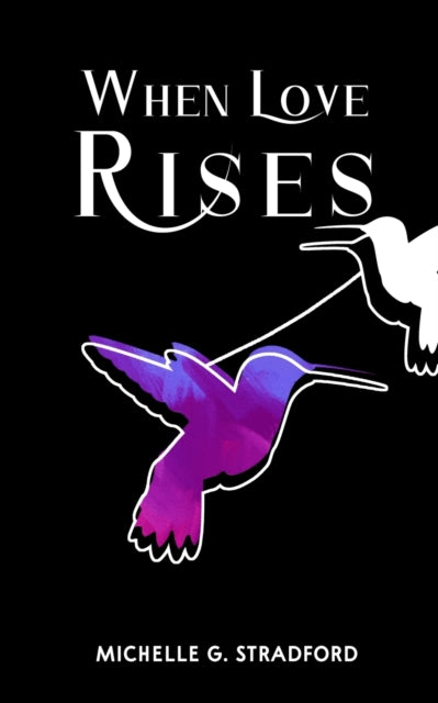 Book cover of: When Love Rises. By: Michelle G. Stradford
