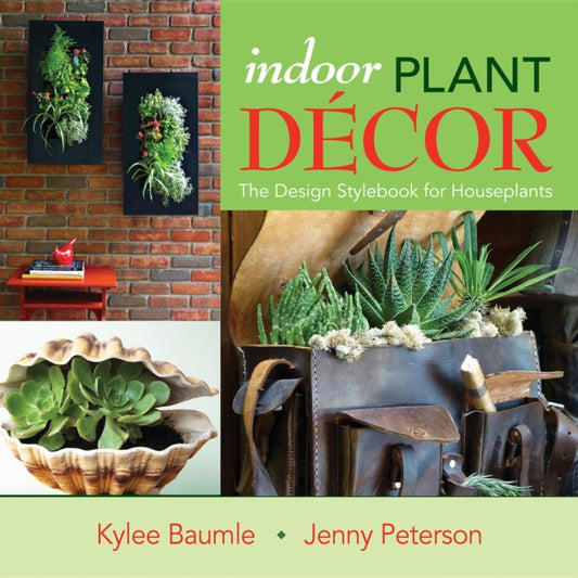 Book cover of: Indoor Plant Decor. By: Kylee Baumle