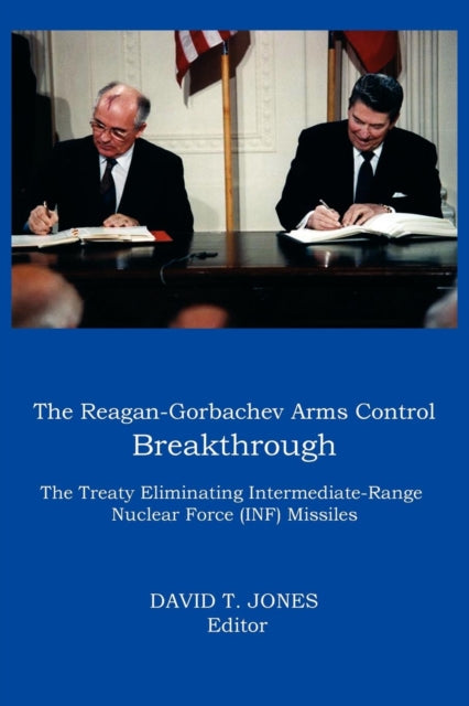 Book cover of: Reagan-Gorbachev Arms Control Breakthrough. By: Jones, David T.