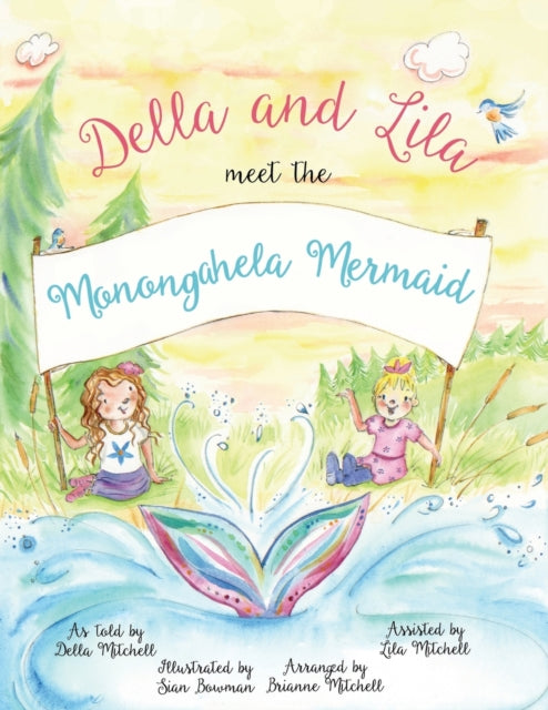 Book cover of: Della and Lila Meet the Monongahela Mermaid. By: Brianne Mitchell