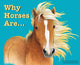 Book cover of: Why Horses Are. By: Tana Thompson