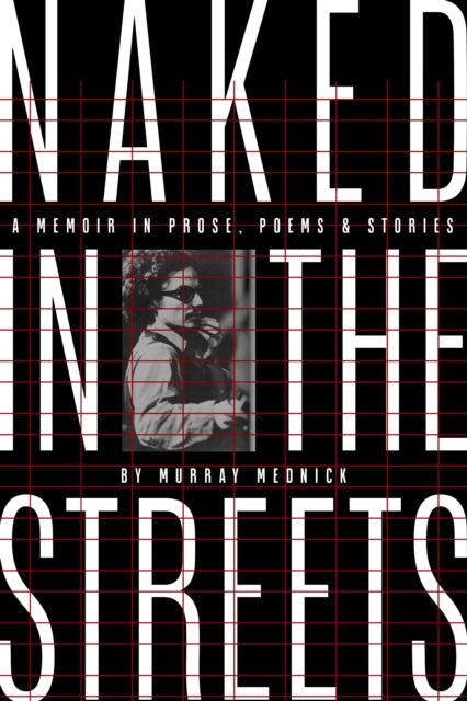 Book cover of: Naked in the Streets: A Memoir in Prose, Poems & Stories