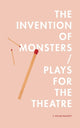 Book cover of: Invention of Monsters / Plays for the Theatre. By: C. Dylan Bassett