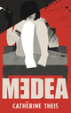 Book cover of: MEDEA. By: Catherine Theis