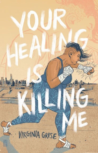 Book cover of: Your Healing is Killing Me. By: Virginia Grise