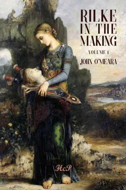 Book cover of: Rilke in the Making. Volume 1. A Poet's Fall from Grace (1897-1905). By: John O'Meara