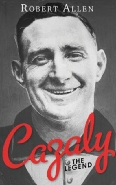 Book cover of: Cazaly: The Legend. By: Robert Allen