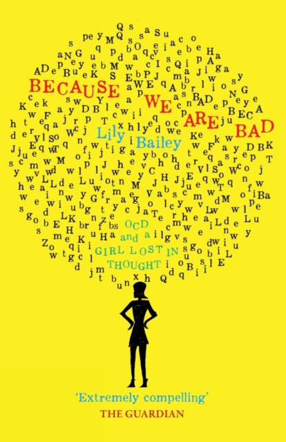 Because We Are Bad, OCD and a Girl Lost in Thought 9780993040740 Lily Bailey