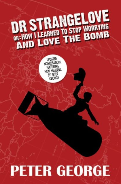 Book cover of: Dr Strangelove Or: How I Learned to Stop Worrying and Love the Bomb. By: Peter George
