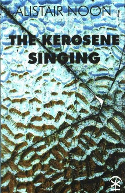 Book cover of: Kerosene Singing. By: Alistair Noon