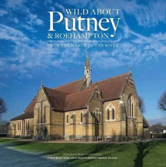 Book cover of: Wild About Putney and Roehampton. By: Andrew Wilson