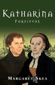 Book cover of: Katharina: Fortitude. By: Margaret SKEA