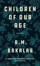 Book cover of: Children of Our Age. By: A. M. Bakalar