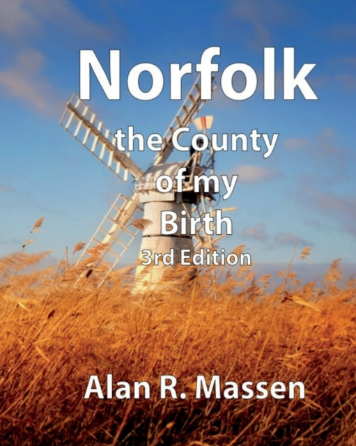 Book cover of: Norfolk the County of my Birth. By: Alan R Massen