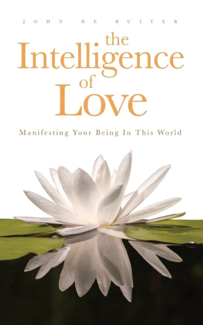 Book cover of: Intelligence of Love, The. By: John De Ruiter