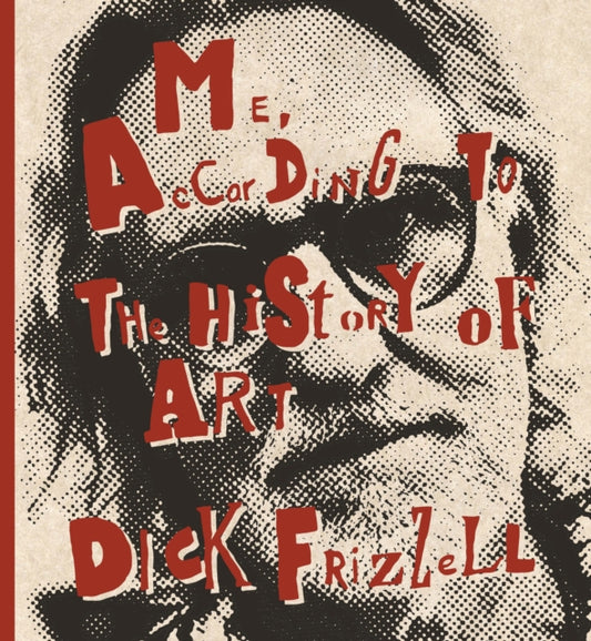 Book cover of: Me, According to the History of Art. By: Dick Frizzell