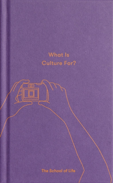 Book cover of: What Is Culture For?. By: School of Life Staff