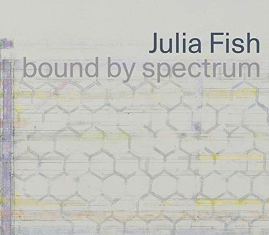 Book cover of: Julia Fish: bound by spectrum. By: Julia A. Fish