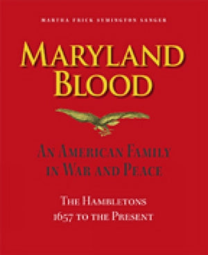 Maryland Blood – An American Family in War and Peace, the Hambletons 1657 to the Present