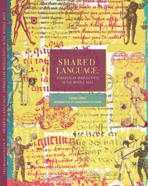 Shared Language, Vernacular Manuscripts of the Middle Ages 9780997184204 Laura Light