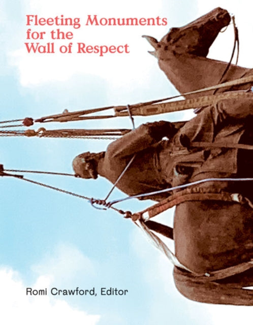 Book cover of: Fleeting Monuments for the Wall of Respect. By: Romi Crawford