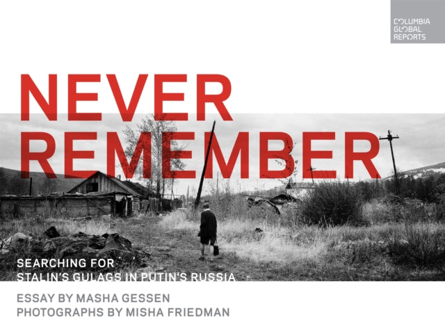 Book cover of: Never Remember. By: Masha Gessen