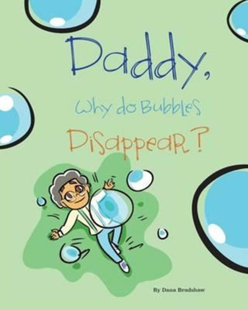 Book cover of: Daddy, Why Do Bubbles Disappear?