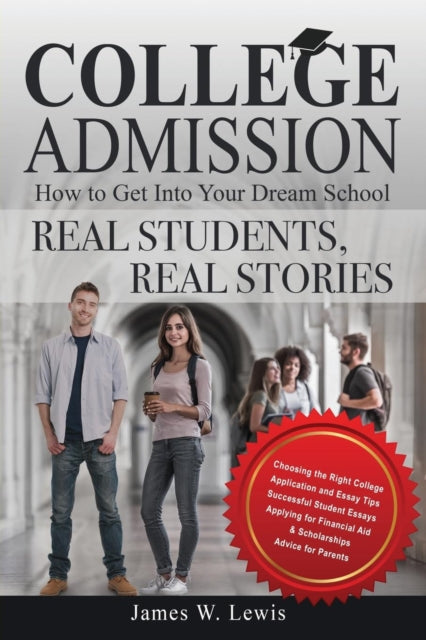 Book cover of: College Admission-How to Get Into Your Dream School. By: James W. Lewis