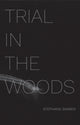 Book cover of: Trial in the Woods. By: Stephanie Barber