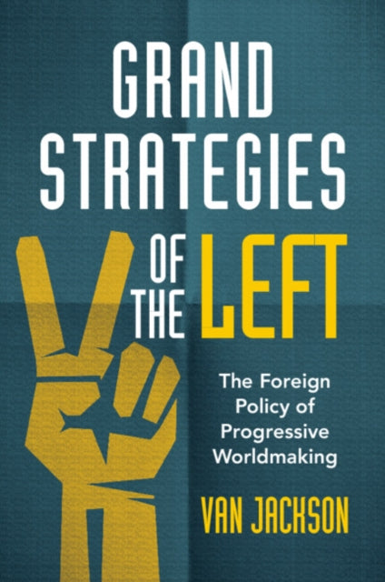 Book cover of: Grand Strategies of the Left. By: Van Jackson