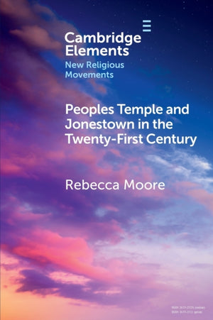 Peoples Temple and Jonestown in the Twenty-First Century