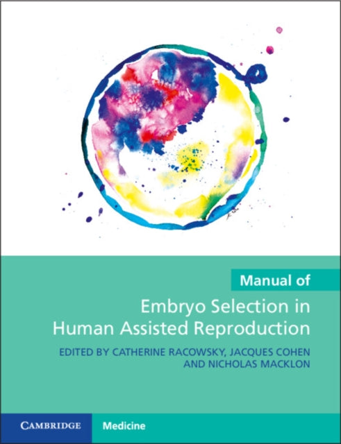 Book cover of: Manual of Embryo Selection in Human Assisted Reproduction. By: Catherine Racowsky