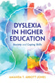 Book cover of: Dyslexia in Higher Education. By: Amanda T. Abbott-Jones
